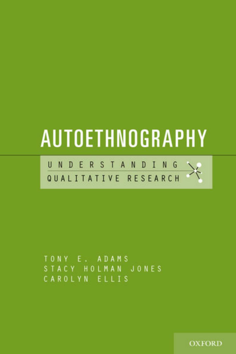 Autoethnography by Tony E. Adams Stacy Holman Jones Carolyn Ellis