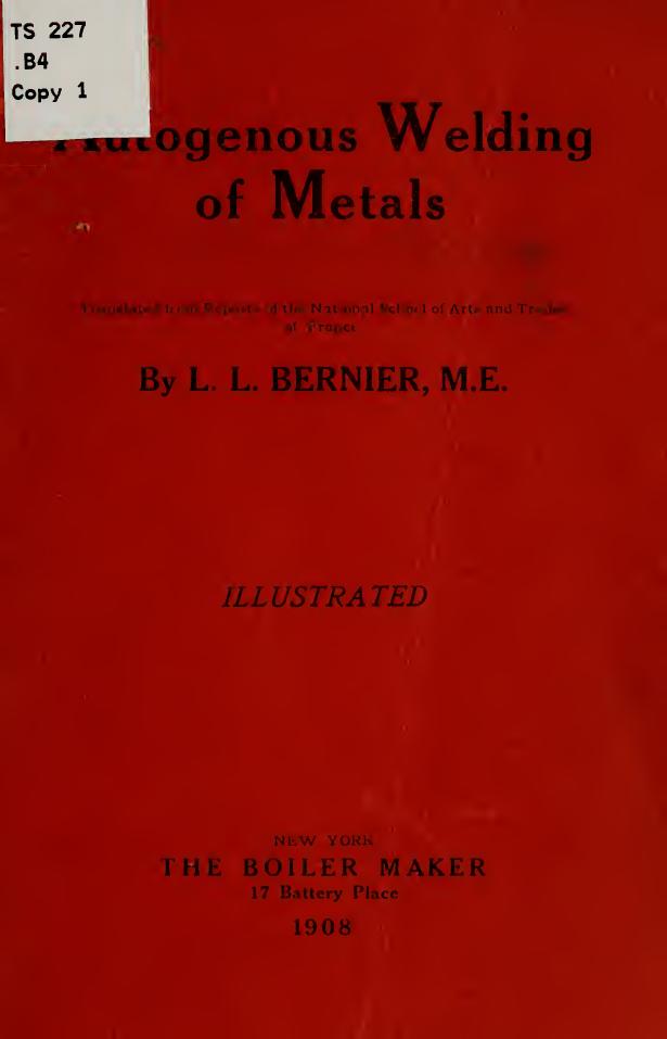 Autogenous welding of metals : tr. from reports of the National School of Arts and Trades of France by Bernier Louis Leon 1862-