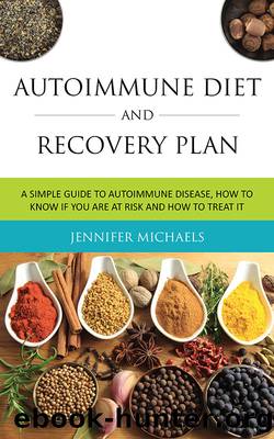 Autoimmune Diet and Recovery Plan by Jennifer Michaels