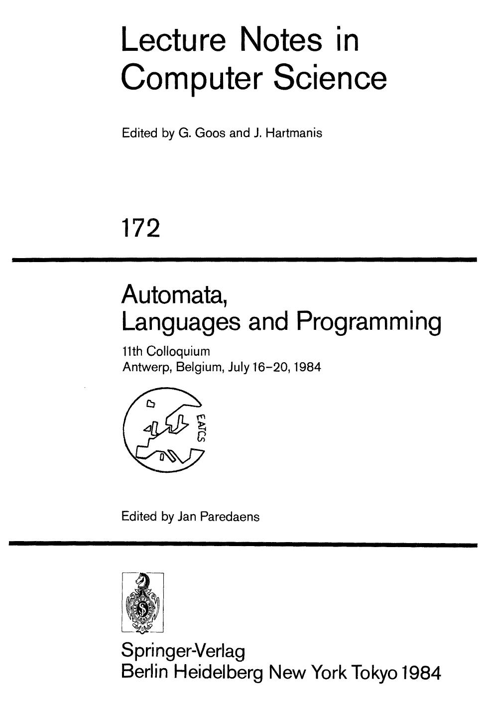Automata, Languages and Programming: 11th Colloquium Antwerp, Belgium, July 16â20, 1984 by Ronald Fagin Moshe Y. Vardi (auth.) Jan Paredaens (eds.)