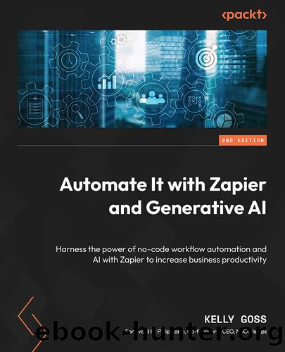 Automate It with Zapier and Generative AI - Second Edition by Kelly Goss