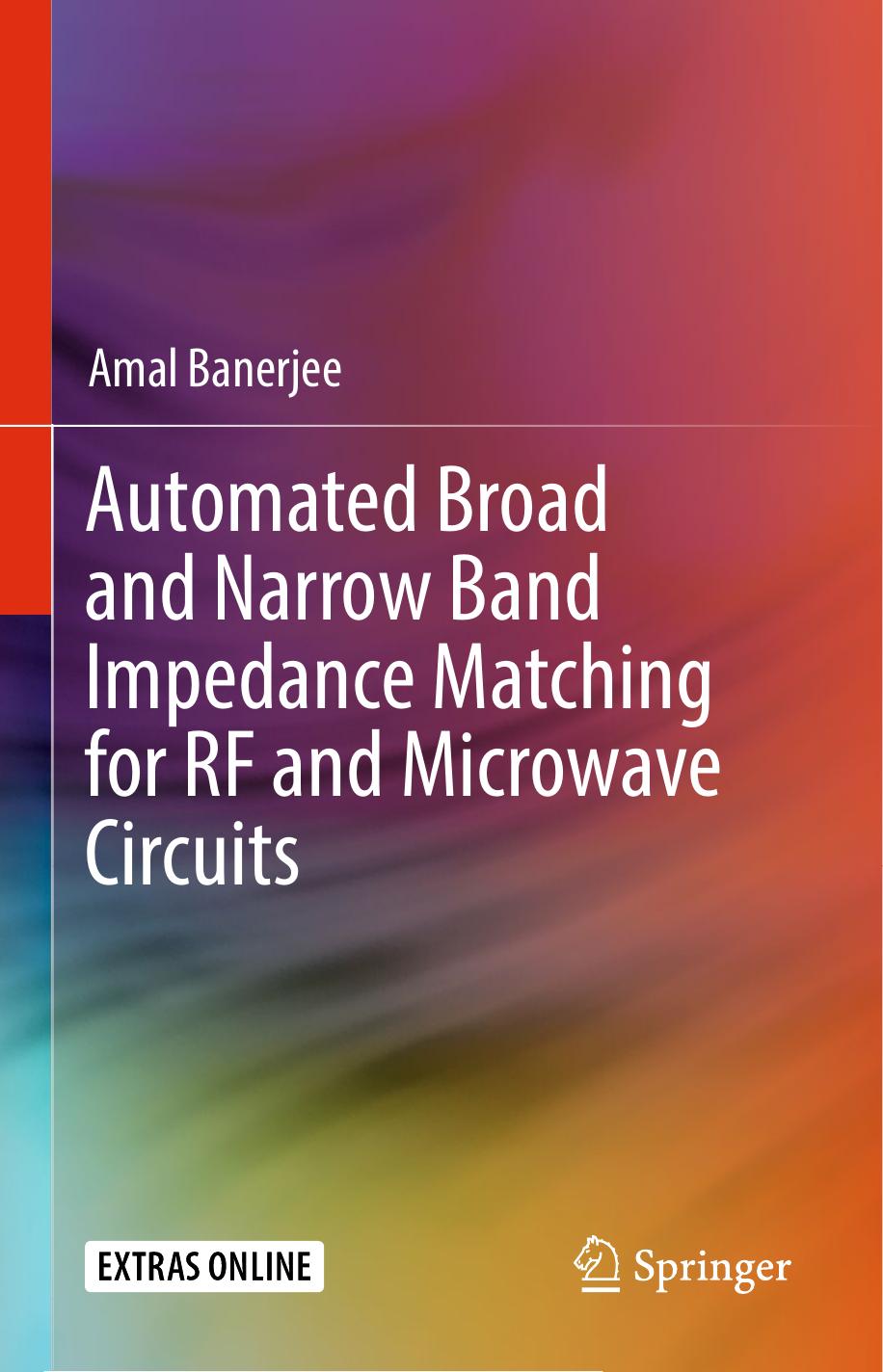 Automated Broad and Narrow Band Impedance Matching for RF and Microwave Circuits by Banerjee Amal