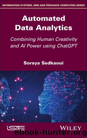 Automated Data Analytics: Combining Human Creativity and AI Power Using ChatGPT by Soraya Sedkaoui