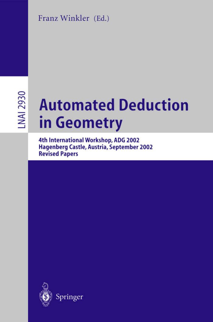 Automated Deduction in Geometry: 4th International Workshop, Adg 2002, Hagenberg Castle, Austria, September 4-6, 2002: Revised Papers by Winkler F