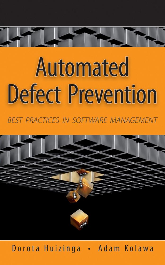 Automated Defect Prevention: Best Practices in Software Management by Dorota Huizinga Adam Kolawa