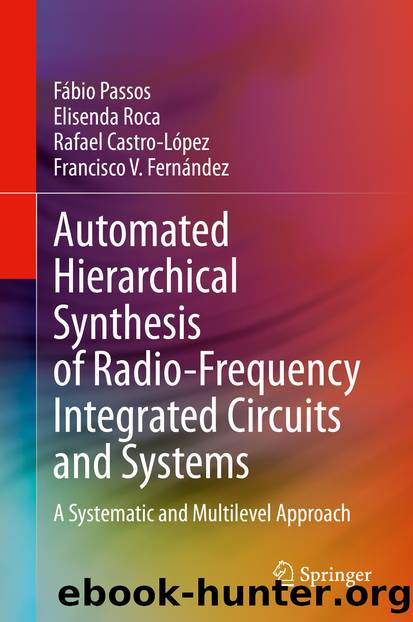 Automated Hierarchical Synthesis of Radio-Frequency Integrated Circuits and Systems by Fábio Passos & Elisenda Roca & Rafael Castro-López & Francisco V. Fernández