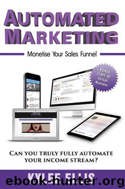 Automated Marketing: Monetise Your Sales Funnel by Kylee Ellis