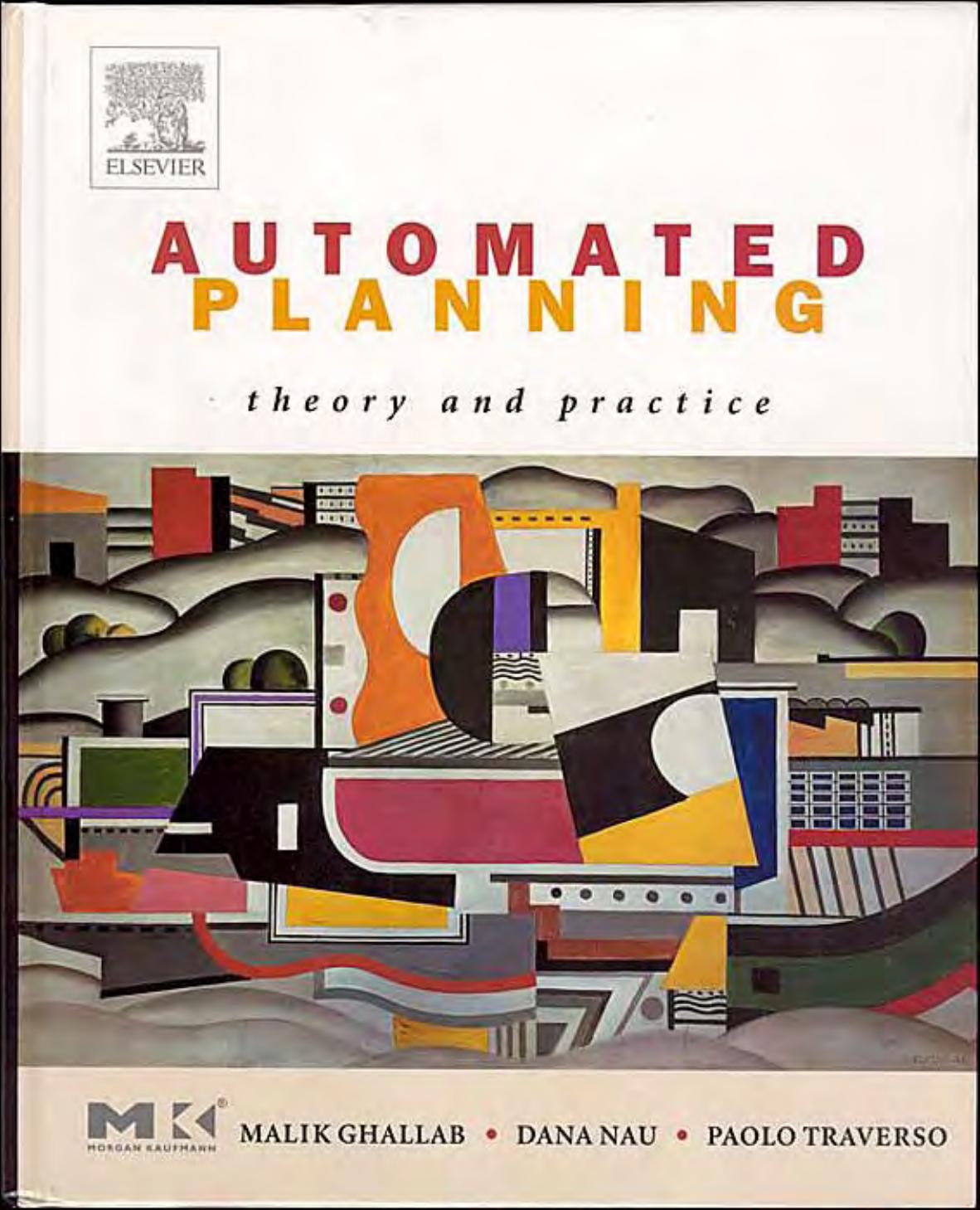 Automated Planning: Theory & Practice (The Morgan Kaufmann Series in Artificial Intelligence) by Malik Ghallab Dana Nau Paolo Traverso