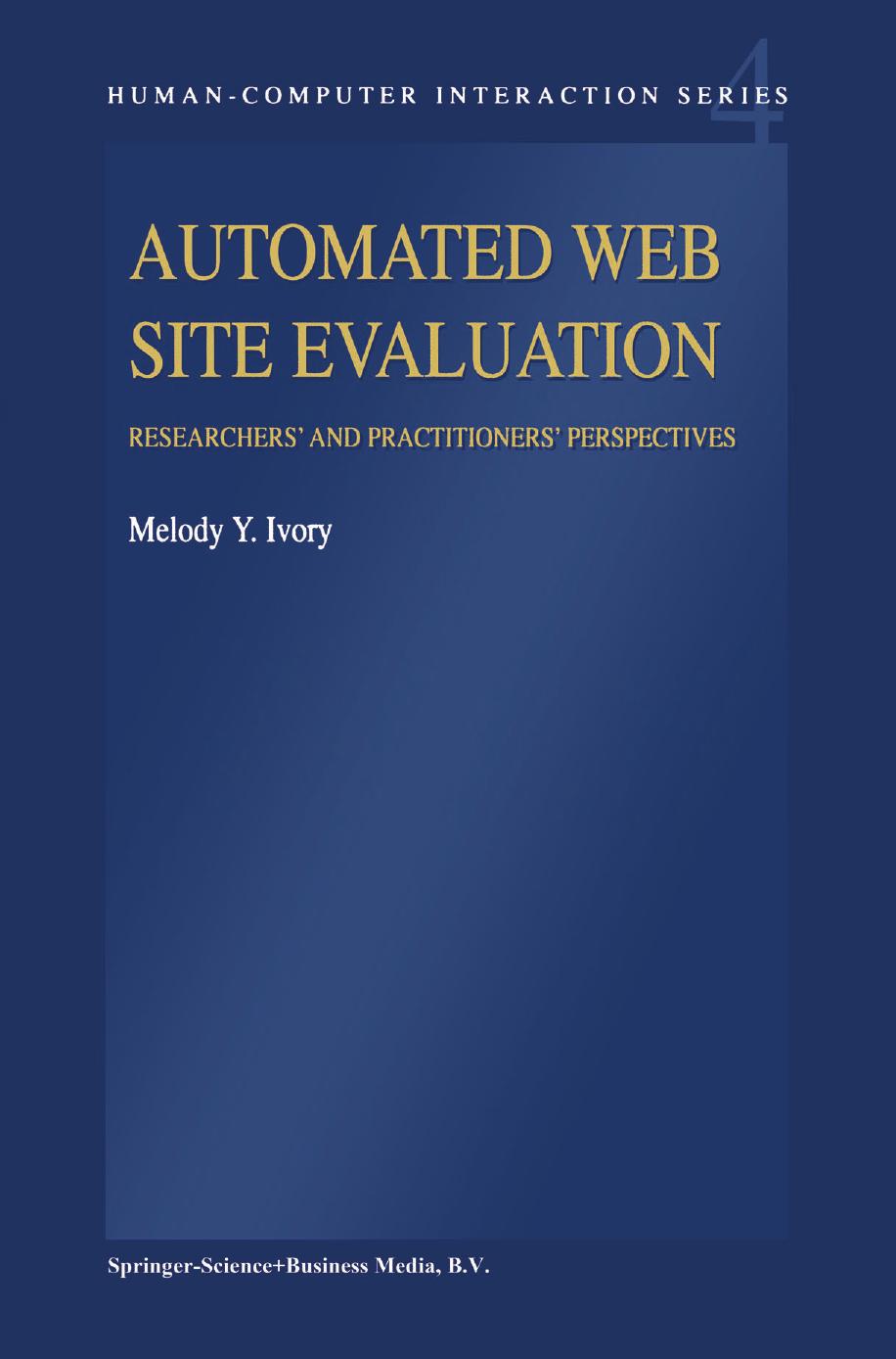 Automated Web Site Evaluation: Researchersâ and Practionersâ Perspectives by Dr. Melody Y. Ivory (auth.)