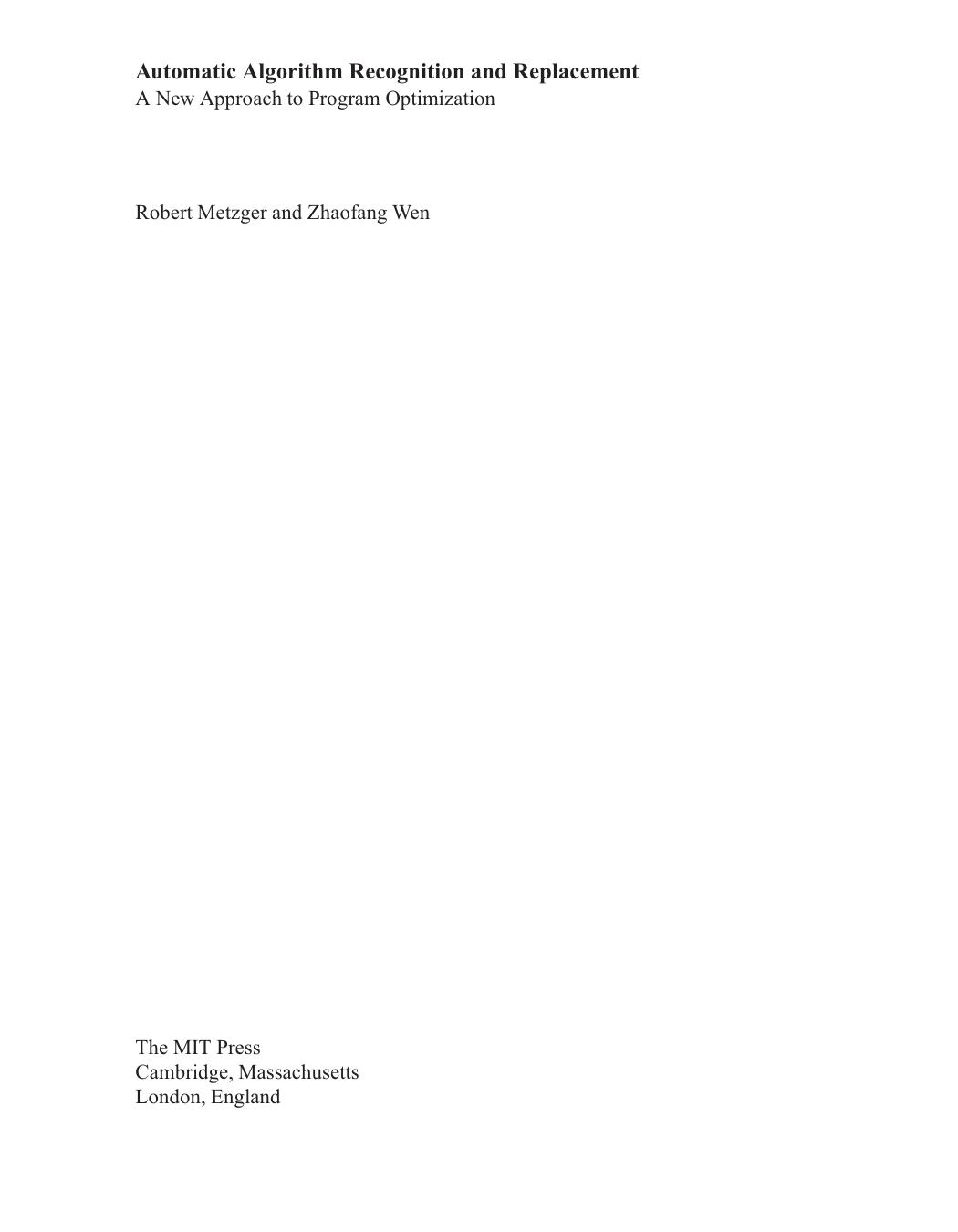 Automatic Algorithm Recognition and Replacement: A New Approach to Program Optimization by Robert Metzger Zhaofang Wen