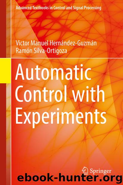 Automatic Control with Experiments by Victor Manuel Hernández-Guzmán & Ramón Silva-Ortigoza