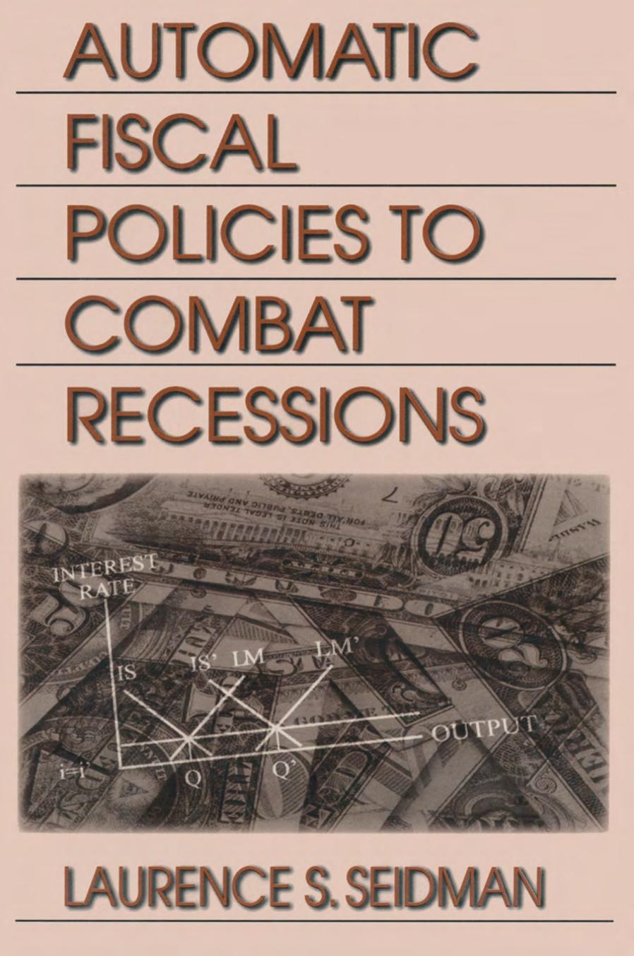 Automatic Fiscal Policies to Combat Recessions by Laurence S. Seidman