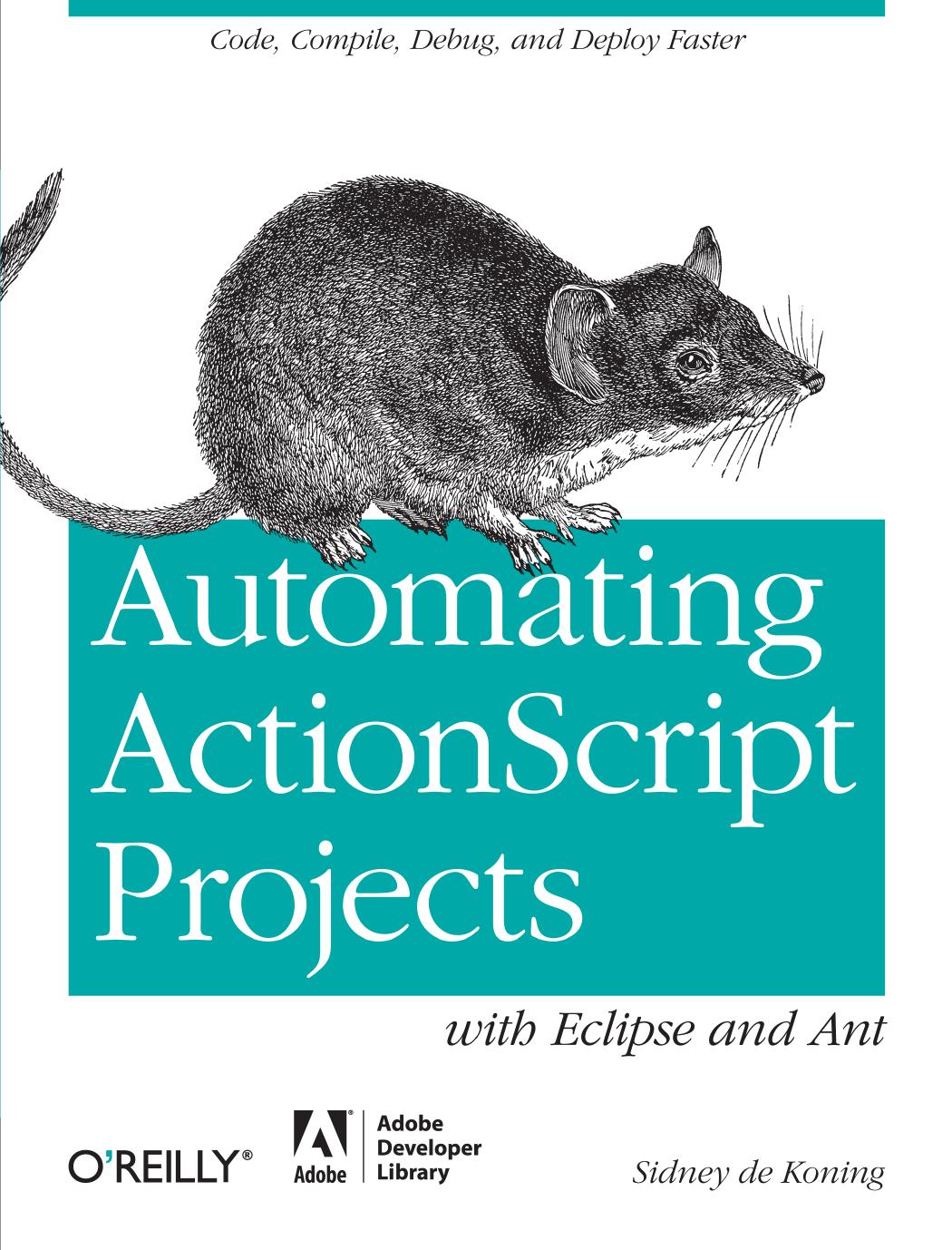 Automating ActionScript Projects with Eclipse and Ant by Sidney de Koning
