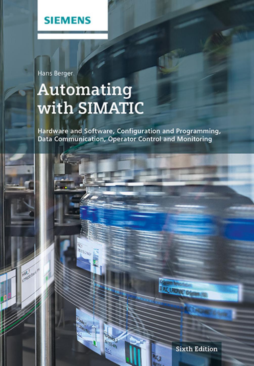 Automating with SIMATIC: Controllers, Software, Programming, Data Communication by Hans Berger