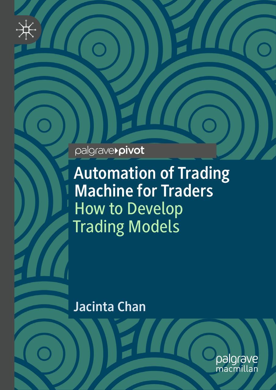 Automation of Trading Machine for Traders: How to Develop Trading Models by Jacinta Chan