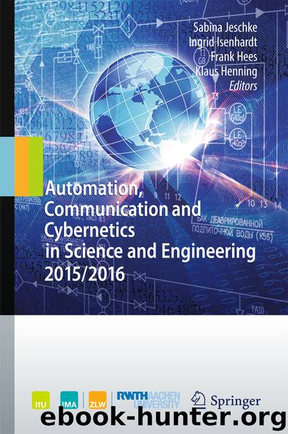 Automation, Communication and Cybernetics in Science and Engineering 20152016 by Sabina Jeschke Ingrid Isenhardt Frank Hees & Klaus Henning