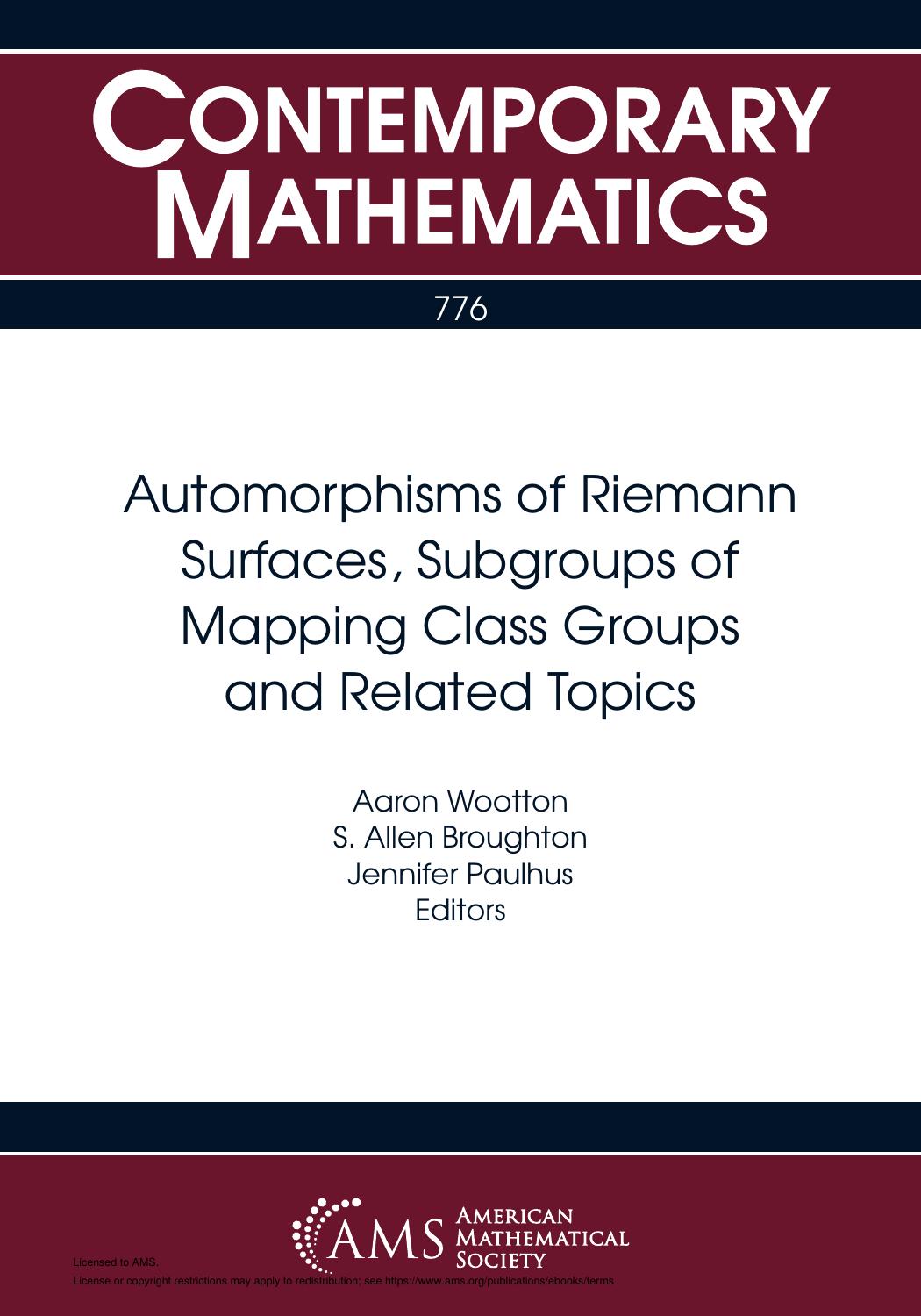 Automorphisms of Riemann surfaces, subgroups of mapping class groups and related topics by Jennifer Paulhus (editor); Aaron Wootton (editor); S. Allen Broughton (editor)