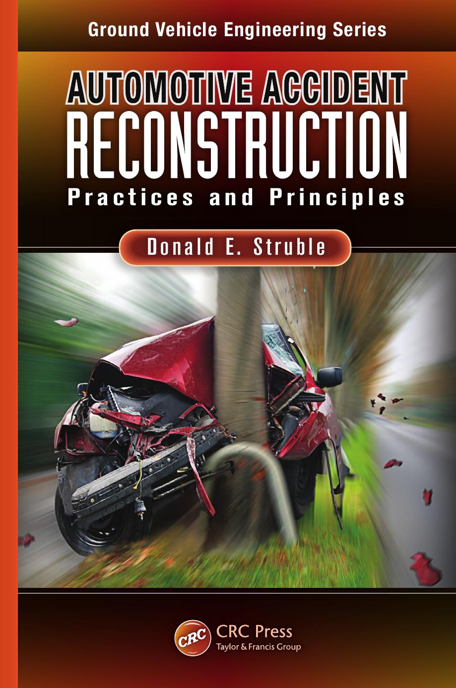 Automotive Accident Reconstruction: Practices and Principles by Donald E. Struble Ph.D