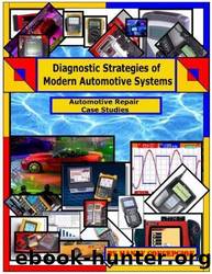 Automotive Repair Case Studies (Diagnostic Strategies of Modern Automotive Systems Book 9) by Concepcion Mandy