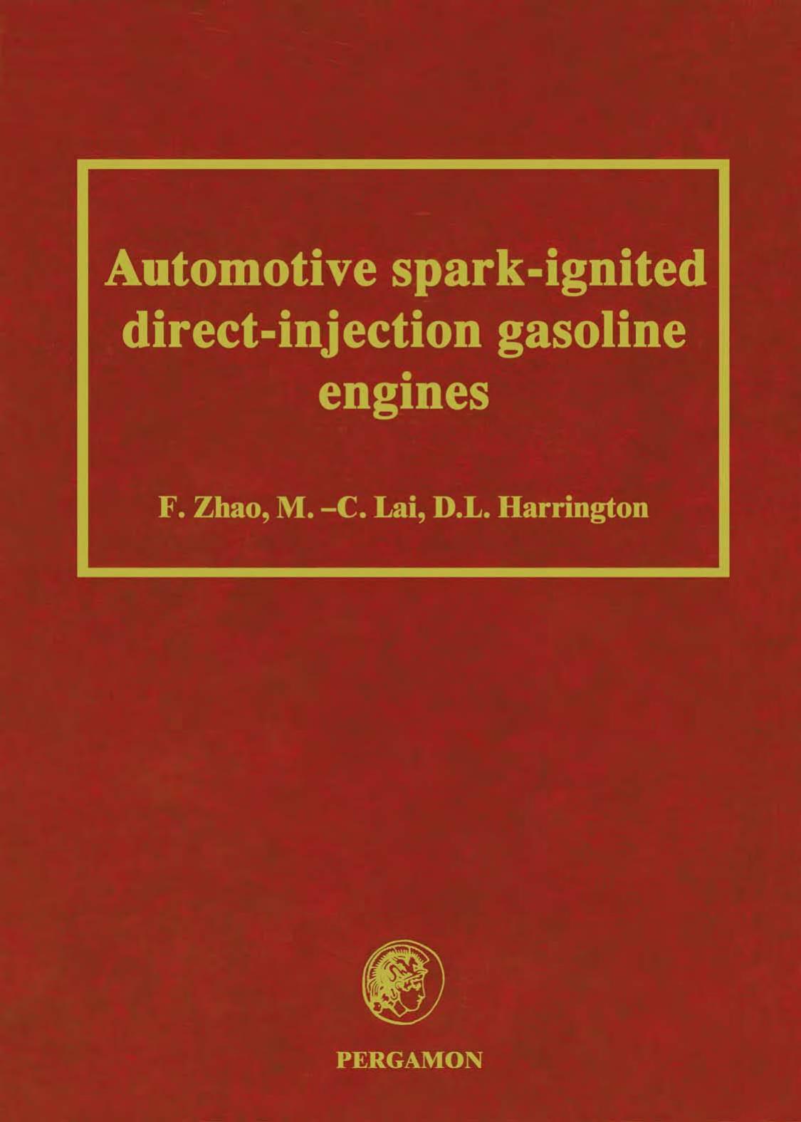 Automotive spark-ignited direct-injection gasoline engines by Zhao F. Lai M.-C. Harrington D.L