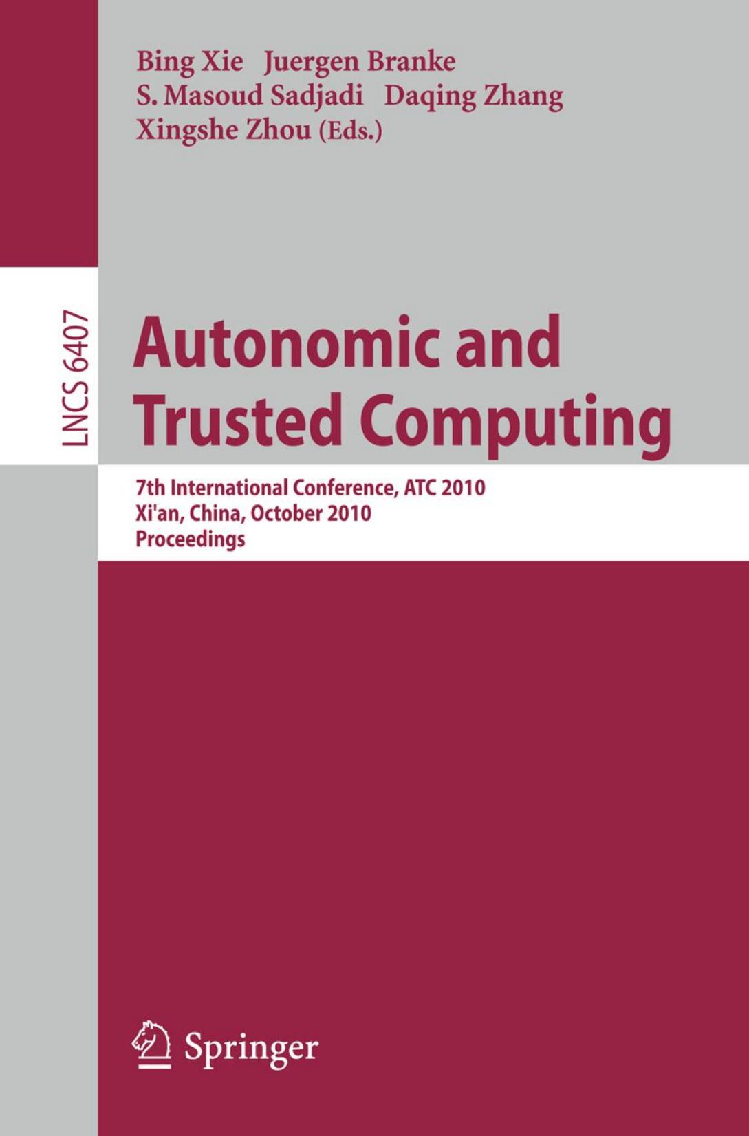 Autonomic and Trusted Computing: 7th International Conference, ATC 2010, Xiâan, China, October 26-29, 2010. Proceedings by unknow