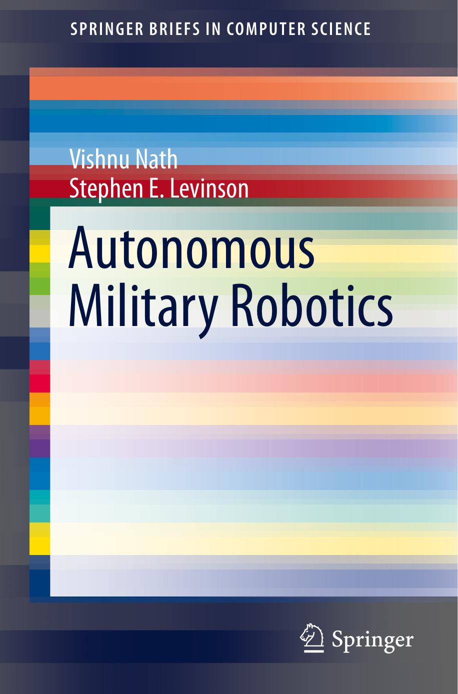 Autonomous Military Robotics (Repost) by Vishnu Nath Stephen E. Levinson