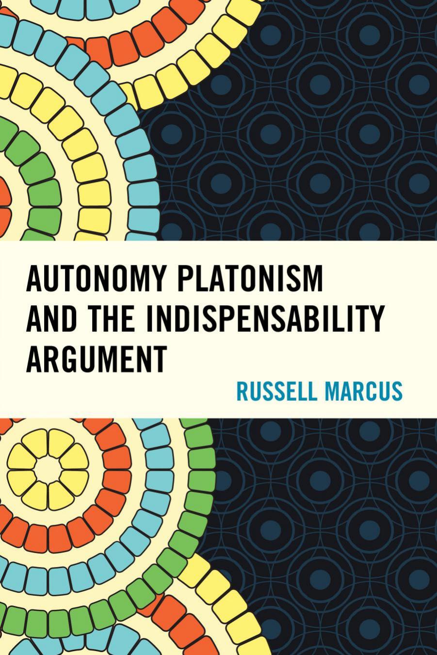 Autonomy Platonism and the Indispensability Argument by Russell Marcus