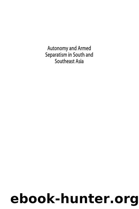 Autonomy and Armed Separatism in South and Southeast Asia by Michelle Ann Miller (editor)