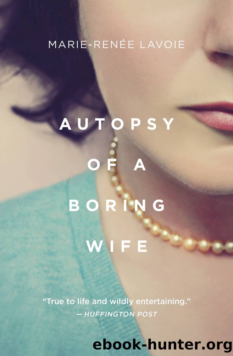 Autopsy of a Boring Wife by Marie-Renée Lavoie
