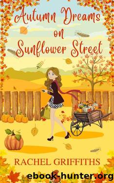 Autumn Dreams on Sunflower Street : A delightfully cosy romance by Rachel Griffiths