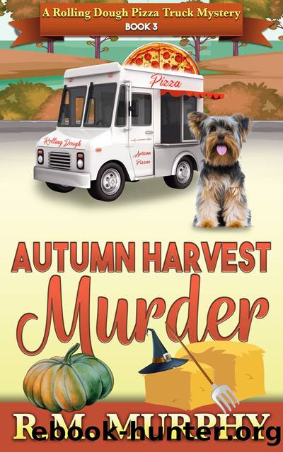Autumn Harvest Murder (A Rolling Dough Pizza Truck Mystery Book 3) by R.M. Murphy
