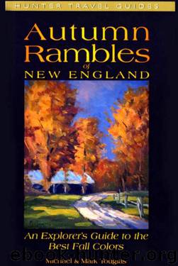 Autumn Rambles of New England : An Explorer's Guide to the Best Fall Colors by Michael Tougias Mark Tougias