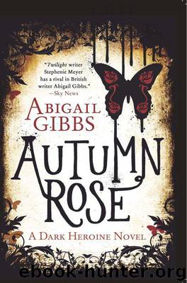 Autumn Rose: A Dark Heroine Novel by Gibbs Abigail