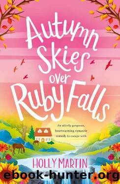Autumn Skies over Ruby Falls: An utterly gorgeous, heartwarming romantic comedy to escape with by Holly Martin