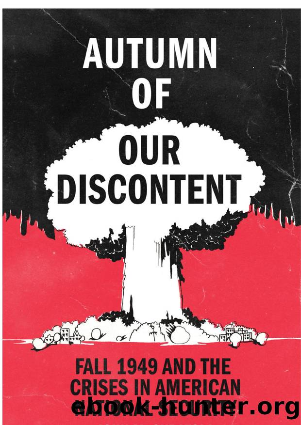 Autumn of Our Discontent: Fall 1949 and the Crises in American National Security by John M. Curatola