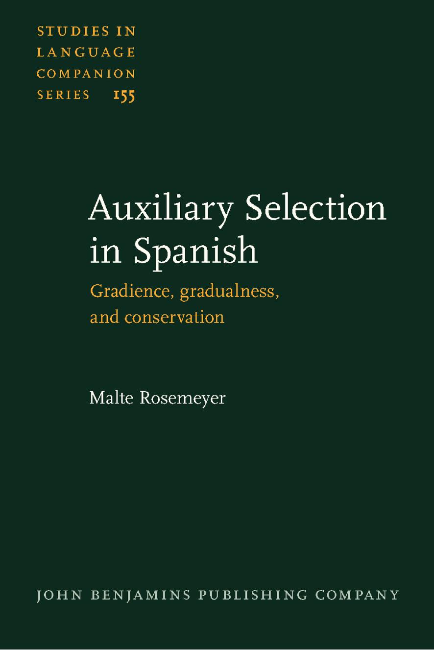 Auxiliary Selection in Spanish: Gradience, gradualness, and conservation by Malte Rosemeyer