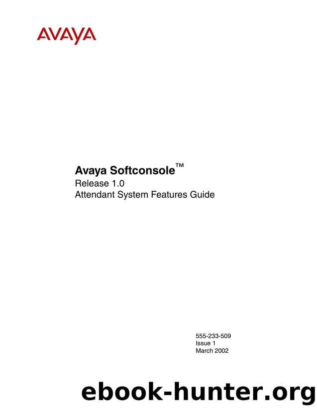 Avaya Softconsole Release 1.0 Attendant System Features Guide by Unknown