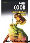 Avec intention de nuire: roman by Robin Cook & Anne Villelaur