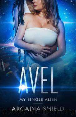 Avel (My Single Alien sci-fi romance adventure Book 9) by Arcadia Shield