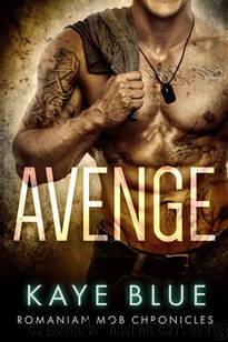 Avenge: #3 Romanian Mob Chronicles by Kaye Blue
