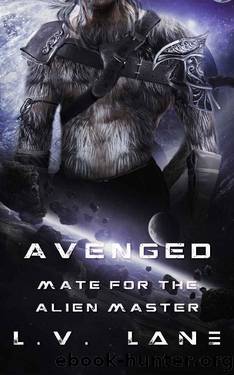 Avenged: A SciFi Alien Romance (Mate for the Alien Master Book 3) by L.V. Lane