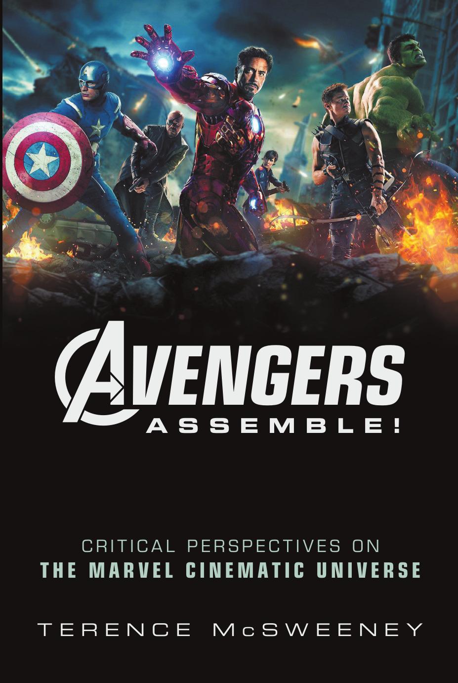 Avengers Assemble!: Critical Perspectives on the Marvel Cinematic Universe by Terence McSweeney