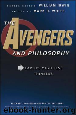 Avengers and Philosophy: Earth's Mightiest Thinkers, The by White Mark