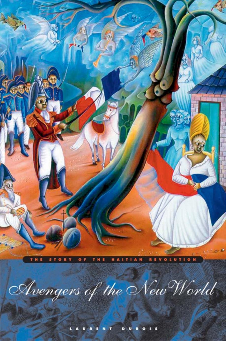 Avengers of the New World: The Story of the Haitian Revolution by Laurent Dubois