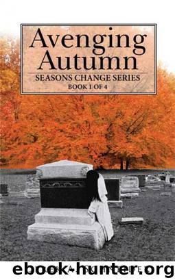 Avenging Autumn: Seasons Change Book 1 of 4 by Derek A Schneider