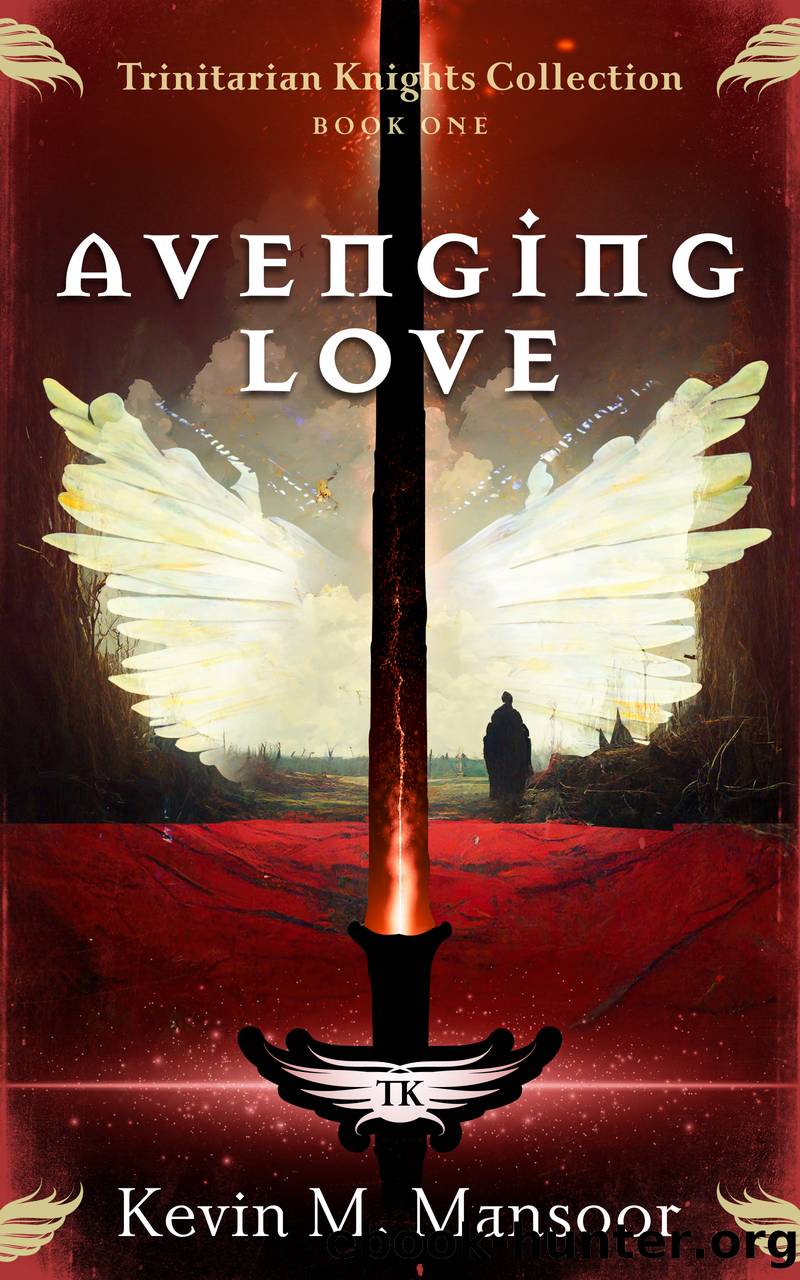 Avenging Love: Trinitarian Knights Collection, #1 by Kevin M. Mansoor