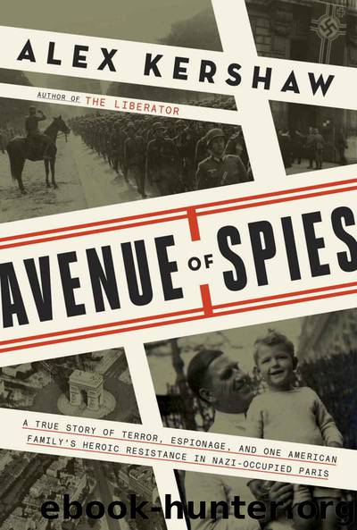 Avenue of Spies: A True Story of Terror, Espionage, and One American Family's Heroic Resistance in Nazi-Occupied Paris by Alex Kershaw