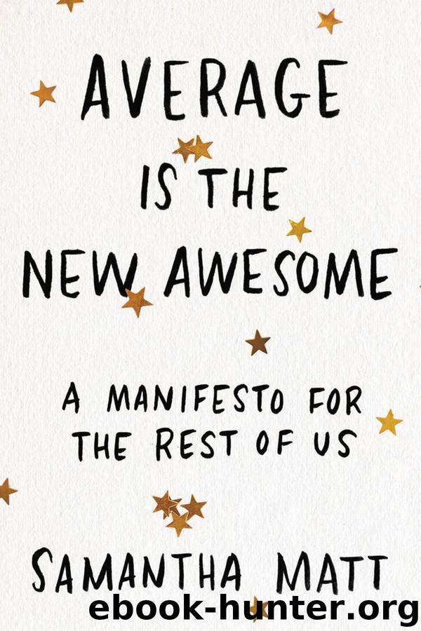 Average is the New Awesome by Samantha Matt