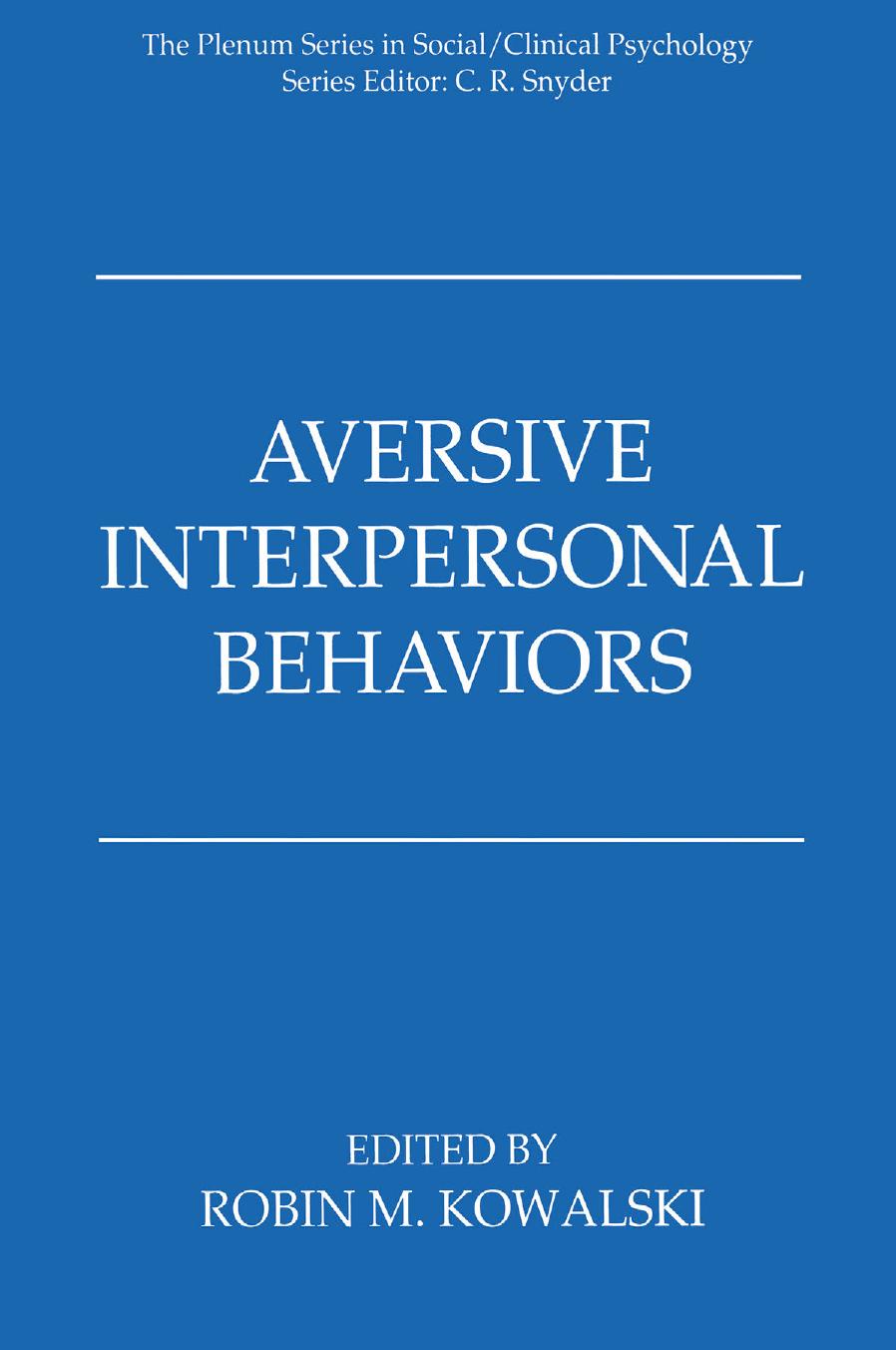 Aversive Interpersonal Behaviors by Robin M. Kowalski (auth.) Robin M. Kowalski (eds.)