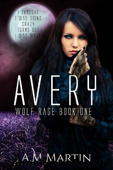 Avery (Wolf Rage Book 1) by A.M Martin